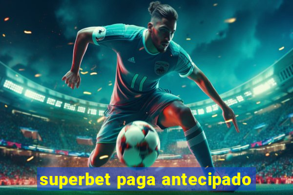 superbet paga antecipado